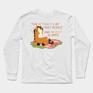 This actually is my first rodeo and I'm very scared Long Sleeve T-Shirt